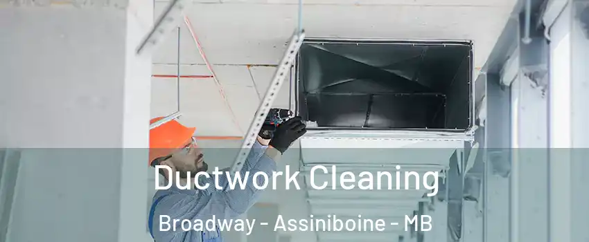  Ductwork Cleaning Broadway - Assiniboine - MB
