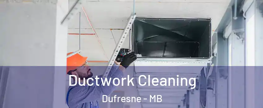  Ductwork Cleaning Dufresne - MB