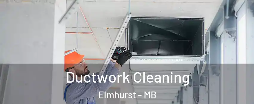  Ductwork Cleaning Elmhurst - MB