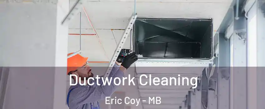  Ductwork Cleaning Eric Coy - MB