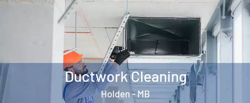  Ductwork Cleaning Holden - MB