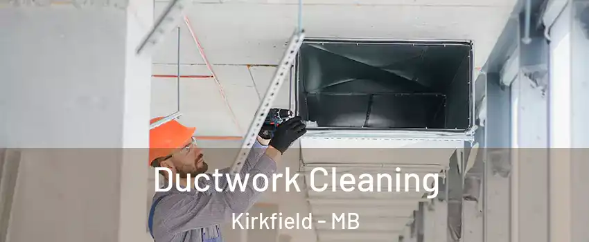  Ductwork Cleaning Kirkfield - MB