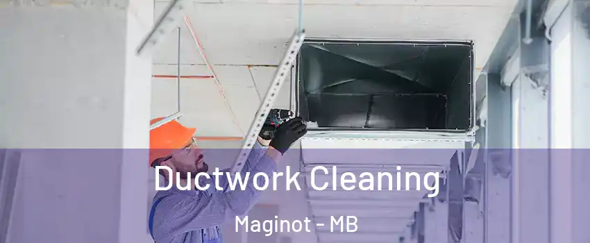 Ductwork Cleaning Maginot - MB
