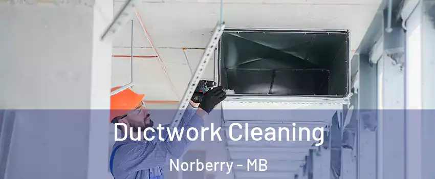  Ductwork Cleaning Norberry - MB