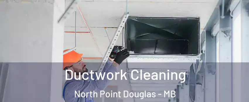  Ductwork Cleaning North Point Douglas - MB