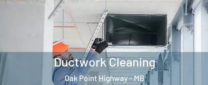  Ductwork Cleaning Oak Point Highway - MB