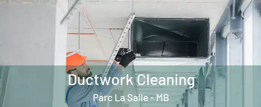  Ductwork Cleaning Parc La Salle - MB