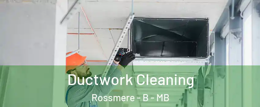  Ductwork Cleaning Rossmere - B - MB