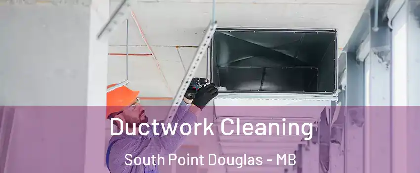  Ductwork Cleaning South Point Douglas - MB
