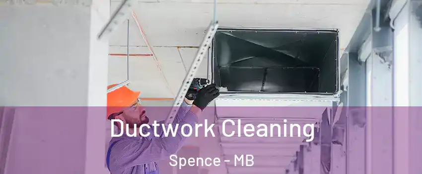  Ductwork Cleaning Spence - MB