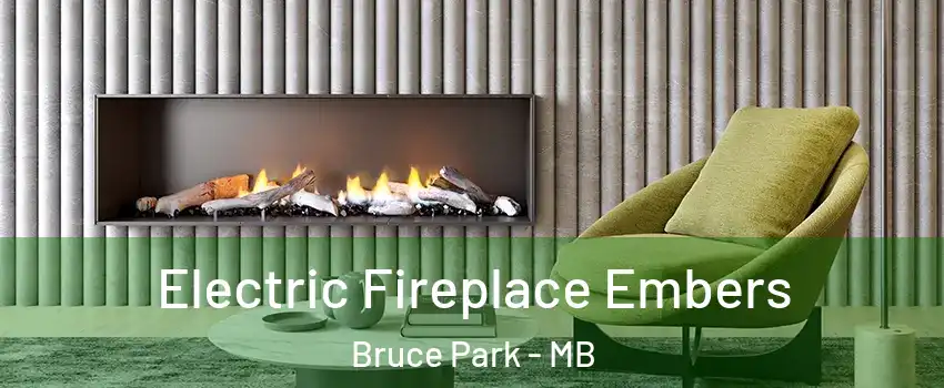  Electric Fireplace Embers Bruce Park - MB