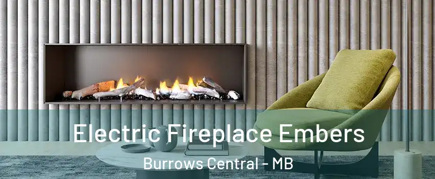  Electric Fireplace Embers Burrows Central - MB