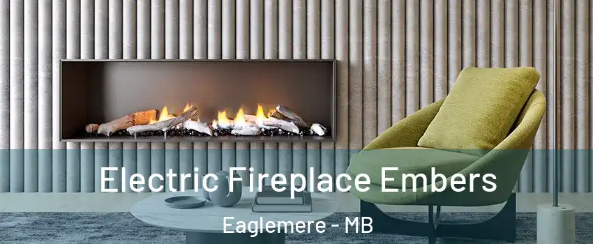  Electric Fireplace Embers Eaglemere - MB