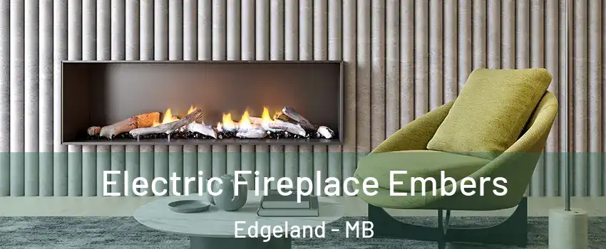  Electric Fireplace Embers Edgeland - MB