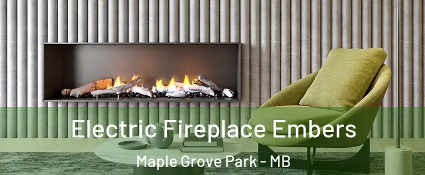  Electric Fireplace Embers Maple Grove Park - MB