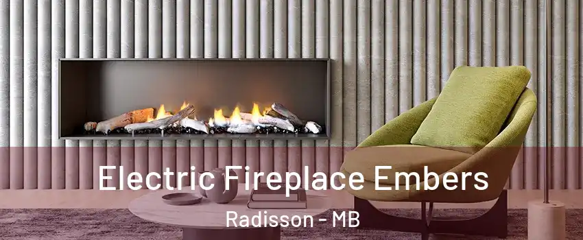  Electric Fireplace Embers Radisson - MB