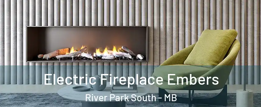 Electric Fireplace Embers River Park South - MB