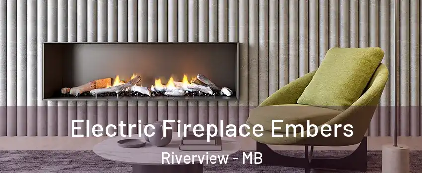  Electric Fireplace Embers Riverview - MB