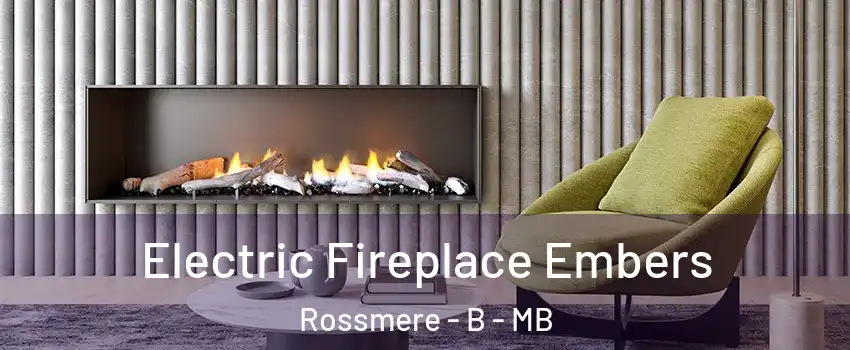  Electric Fireplace Embers Rossmere - B - MB