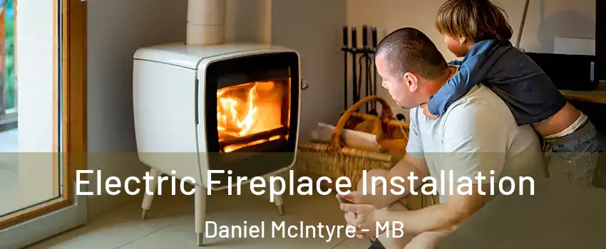  Electric Fireplace Installation Daniel McIntyre - MB