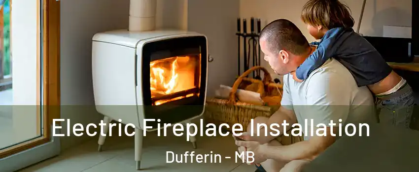  Electric Fireplace Installation Dufferin - MB
