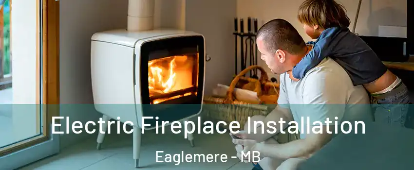  Electric Fireplace Installation Eaglemere - MB
