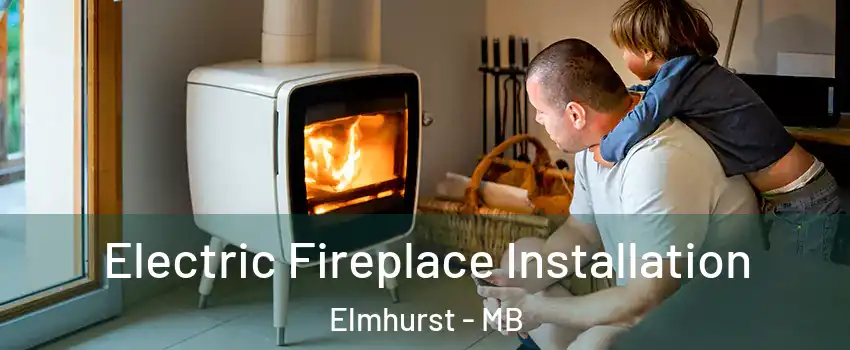  Electric Fireplace Installation Elmhurst - MB