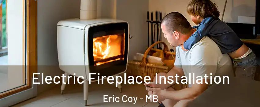  Electric Fireplace Installation Eric Coy - MB