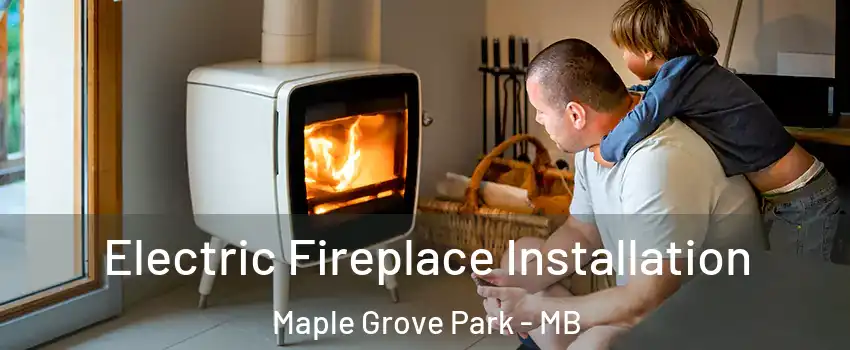  Electric Fireplace Installation Maple Grove Park - MB
