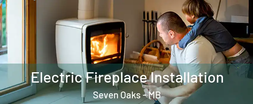  Electric Fireplace Installation Seven Oaks - MB