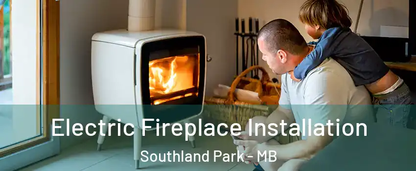  Electric Fireplace Installation Southland Park - MB