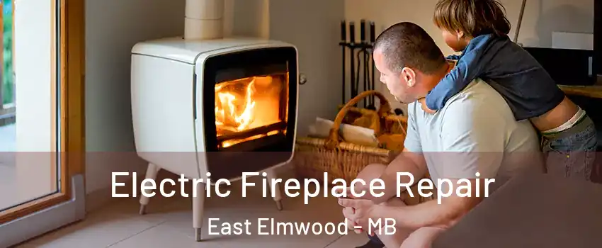  Electric Fireplace Repair East Elmwood - MB
