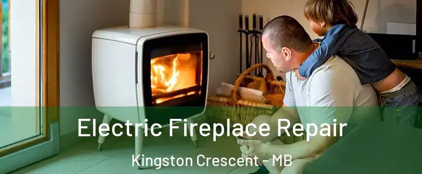  Electric Fireplace Repair Kingston Crescent - MB