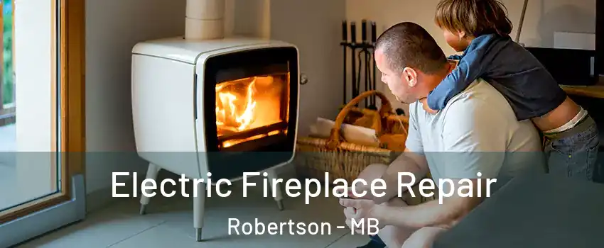  Electric Fireplace Repair Robertson - MB