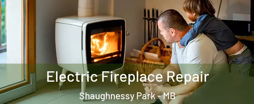  Electric Fireplace Repair Shaughnessy Park - MB