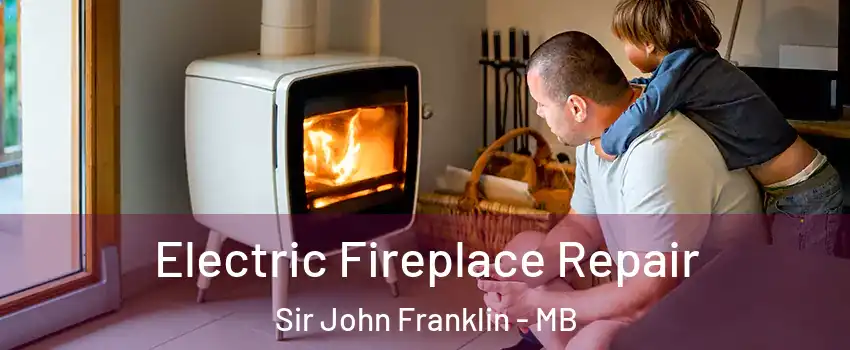  Electric Fireplace Repair Sir John Franklin - MB
