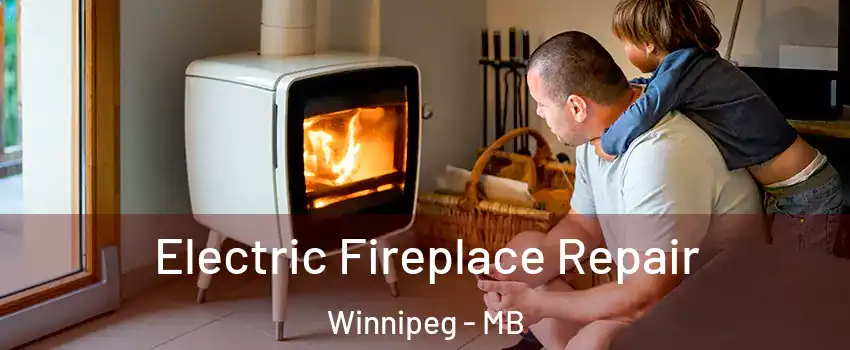  Electric Fireplace Repair Winnipeg - MB