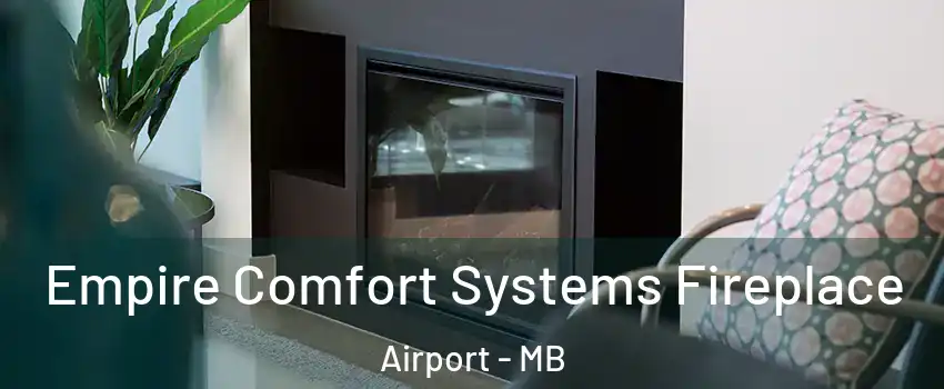  Empire Comfort Systems Fireplace Airport - MB
