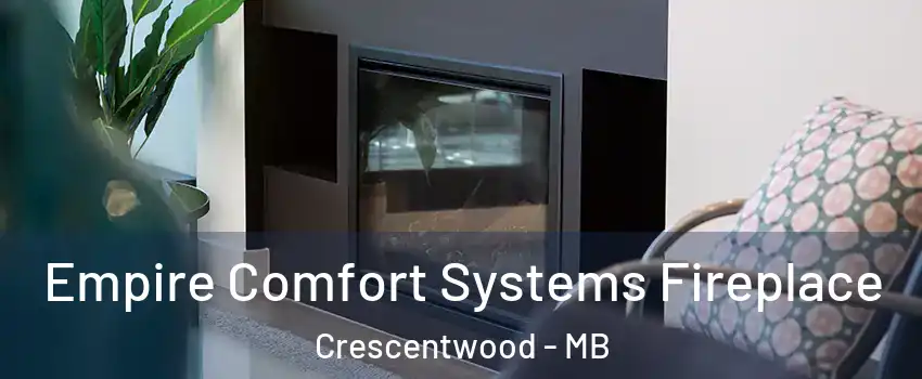  Empire Comfort Systems Fireplace Crescentwood - MB