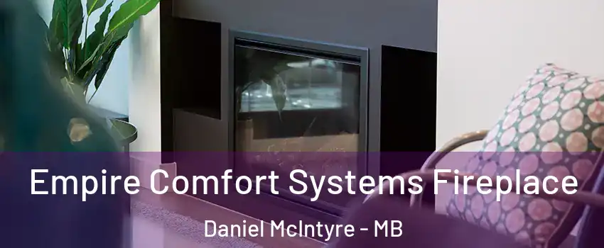  Empire Comfort Systems Fireplace Daniel McIntyre - MB