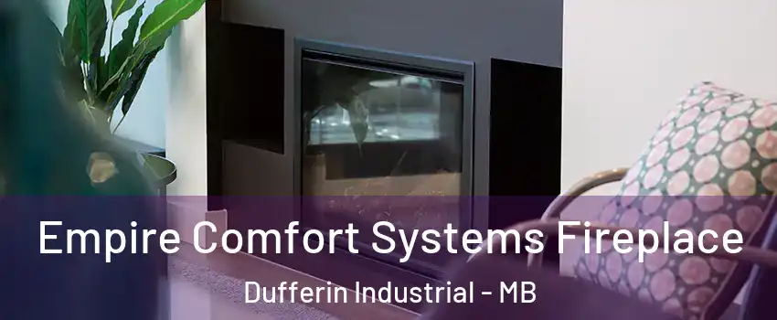 Empire Comfort Systems Fireplace Dufferin Industrial - MB