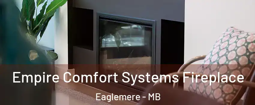  Empire Comfort Systems Fireplace Eaglemere - MB