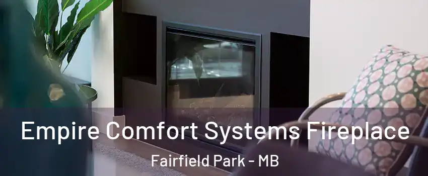  Empire Comfort Systems Fireplace Fairfield Park - MB