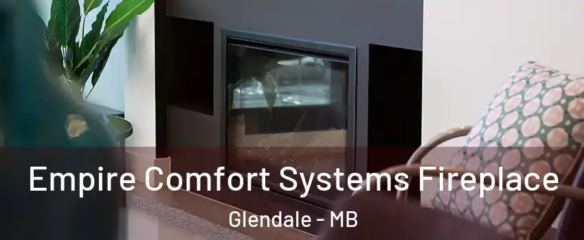  Empire Comfort Systems Fireplace Glendale - MB