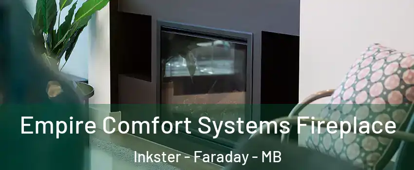  Empire Comfort Systems Fireplace Inkster - Faraday - MB