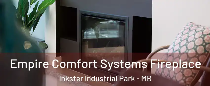  Empire Comfort Systems Fireplace Inkster Industrial Park - MB