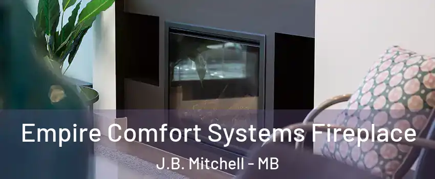  Empire Comfort Systems Fireplace J.B. Mitchell - MB