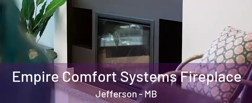  Empire Comfort Systems Fireplace Jefferson - MB