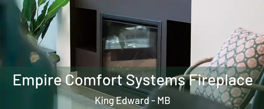  Empire Comfort Systems Fireplace King Edward - MB
