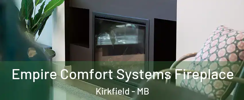  Empire Comfort Systems Fireplace Kirkfield - MB
